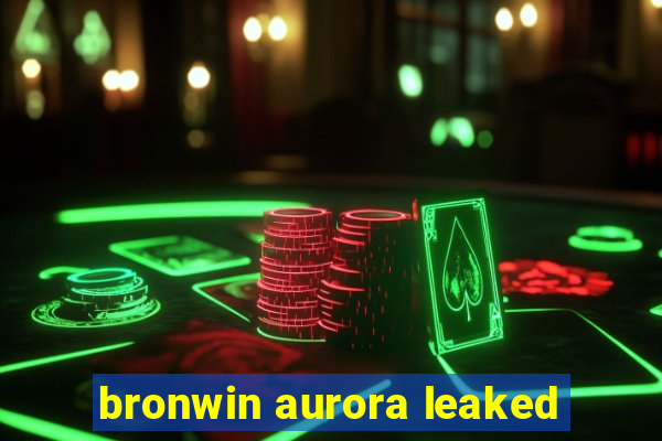 bronwin aurora leaked